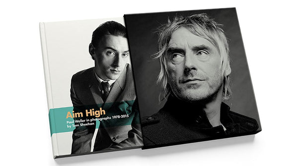 AIM HIGH Paul Weller in photographs 1978-2015 by Tom Sheehan 